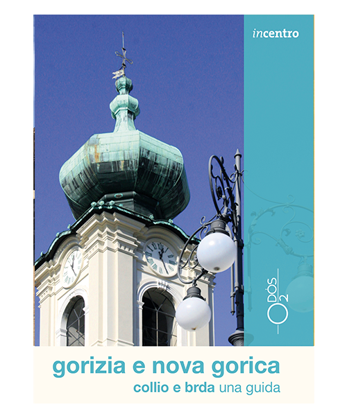 Gorizia Nova Gorica Collio e Brda una guida
